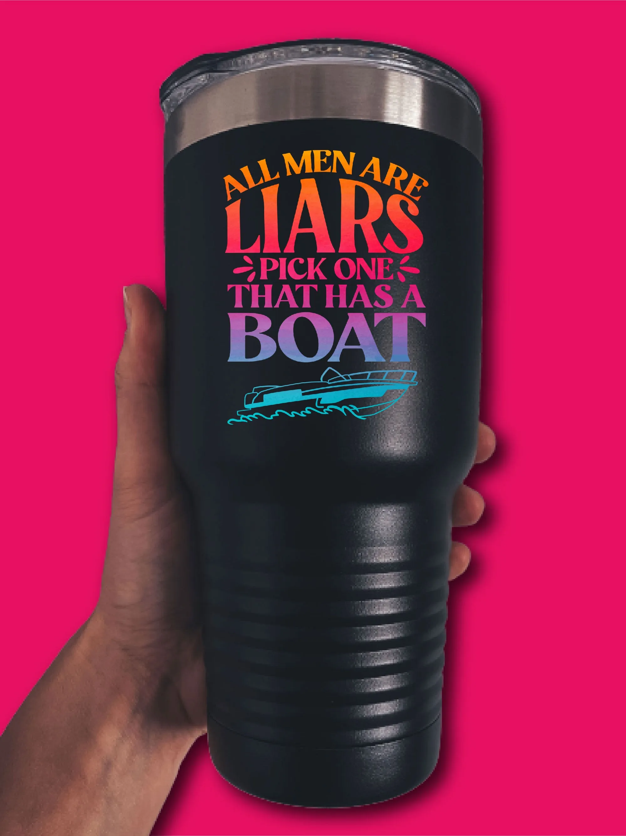 All Men Are Liars Pick One That Has A Boat - UV TUMBLER