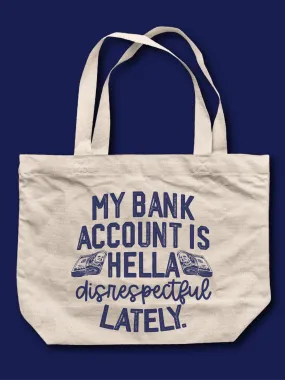 My Bank Account Is He--a Disrespectful Lately Tote Bag