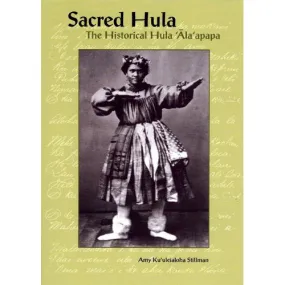 Sacred Hula: The Historical Hula Ala'Apapa